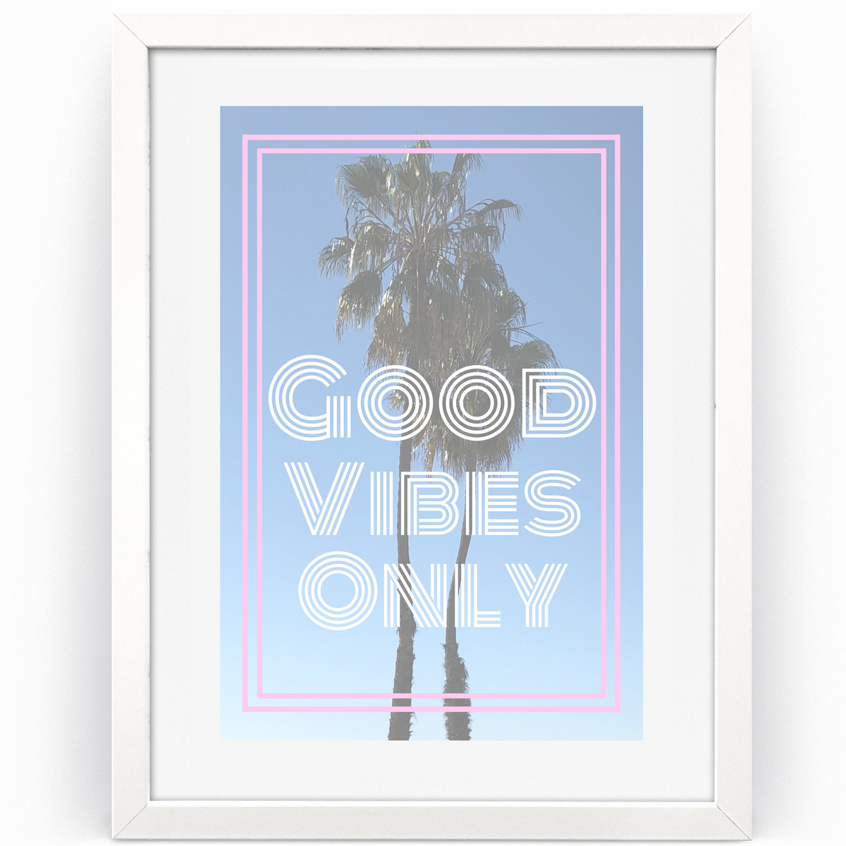 Good Vibes Only